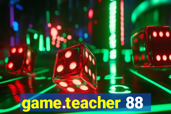 game.teacher 88